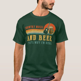 T-shirt Vintage Country Music And Beer That's Why I'm Here