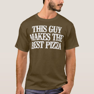 T-shirt Vintage Drôle Ce Type Fait La Meilleure Pizza Dit