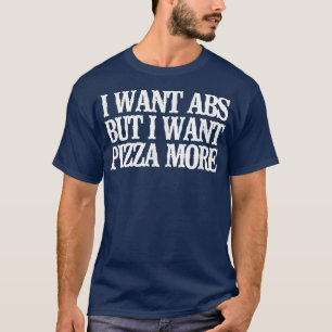 T-shirt Vintage Drôle Je Veux Abs Mais Je Veux Pizza Plus