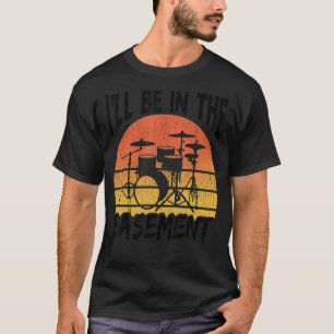 T-shirt Vintage Drummer je serai dans le sous-sol Drum Set