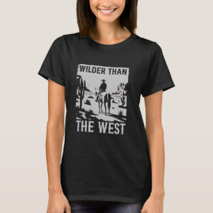 T-shirt Vintage Funny Cowboy Pays de l'Ouest plus sauvage