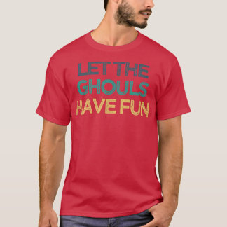 T-shirt Vintage Funny Laissez les goules s'amuser 4300
