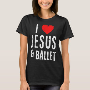 T-shirt Vintage Grunge I Love JÉSUS Et BALLET, Christian