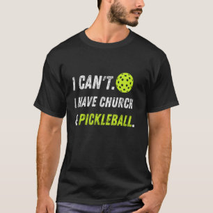 T-shirt Vintage I Cant I have Church and Pickleball