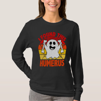 T-shirt Vintage I Found This Humerus Halloween Ghost Ortho