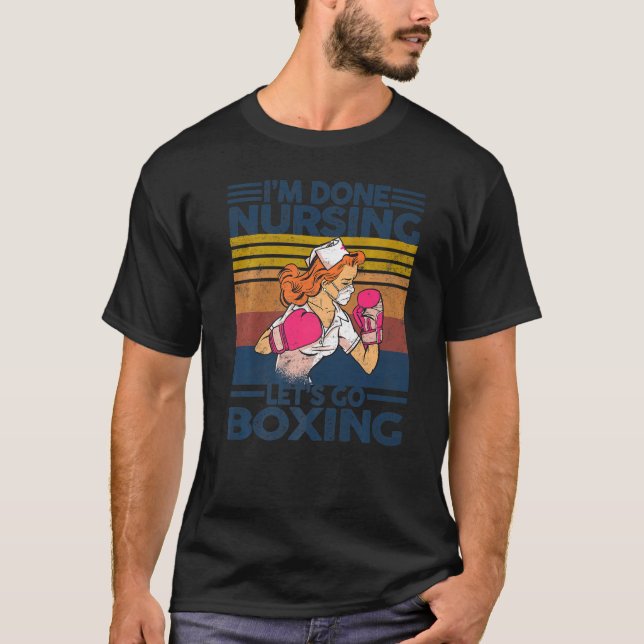 T-shirt Vintage I'm Done Nursing   Nurese Boxing (Devant)