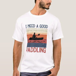 T-shirt Vintage J'Ai Besoin D'Une Bonne Paddle Kayaking Ka