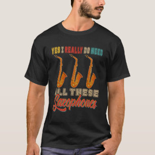 T-shirt Vintage J'ai vraiment besoin de tous ces saxophone
