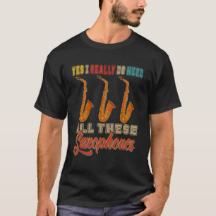 T-shirt Vintage J'Ai Vraiment Besoin De Tous Ces Saxophone