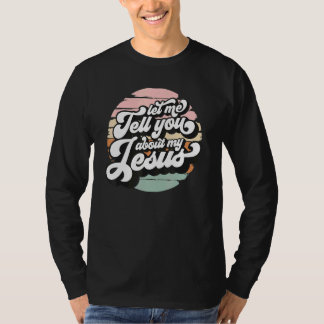 T-shirt Vintage Let Me Tell You About My Jesus Christian B