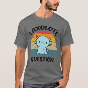 T-shirt Vintage Maigre I Axolotl Questions Drôle Axolotl
