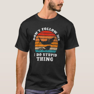 T-shirt Vintage Ne me suivez pas Je fais des choses Stupid