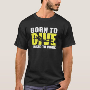 T-shirt Vintage Né Pour Plonger Forcé À Travailler Plongeu