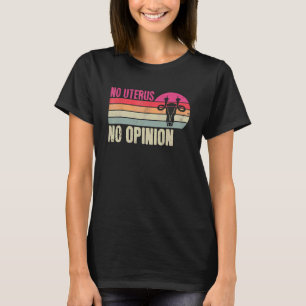 T-shirt Vintage Non Uterus Pas D'Opinion Féministe Pro Cho