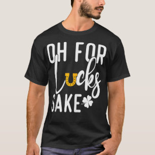 T-shirt Vintage Oh for Lucks Sake Funny Funny St patrick