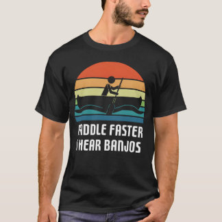 T-shirt Vintage Paddle Faster I Hear Banjos Camping Raftin