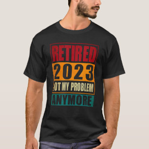 T-shirt Vintage Retraité 2023 Pas mon problème Retire