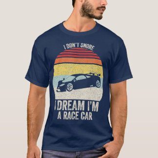 T-shirt Vintage Retro I Don't Snore I Dream I'm a Race Car
