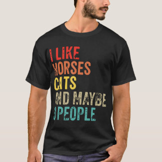 T-shirt Vintage Retro I Like Horses Cats And Maybe 3