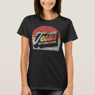 T-shirt Vintage Rétro J'Aime Jésus Mais Je Cusse Un Petit