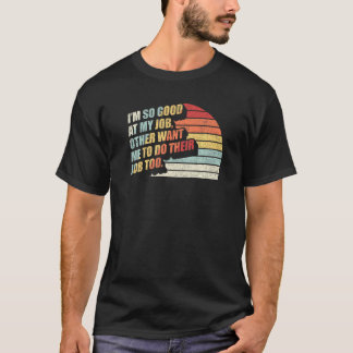 T-shirt Vintage Retro Je suis si bon à mon travail