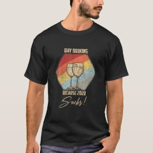 T-shirt Vintage Retro Jour Boire Parce Que 2020 Sucks