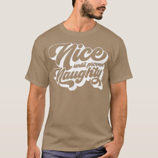 T-shirt Vintage Retro Nice Jusqu'À Proven Naughty Drôle No