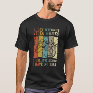T-shirt Vintage Une Journée Sans Jeux Vidéos Comme Juste K