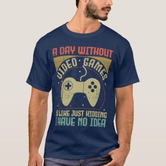 T-shirt Vintage Video Game Lover Gamer Day Without Gaming