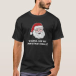 T-shirt Vintage Wanna See My Christmas Balls ? Santa Desig<br><div class="desc">Vintage Wanna See My Christmas Balls ? Santa Design</div>