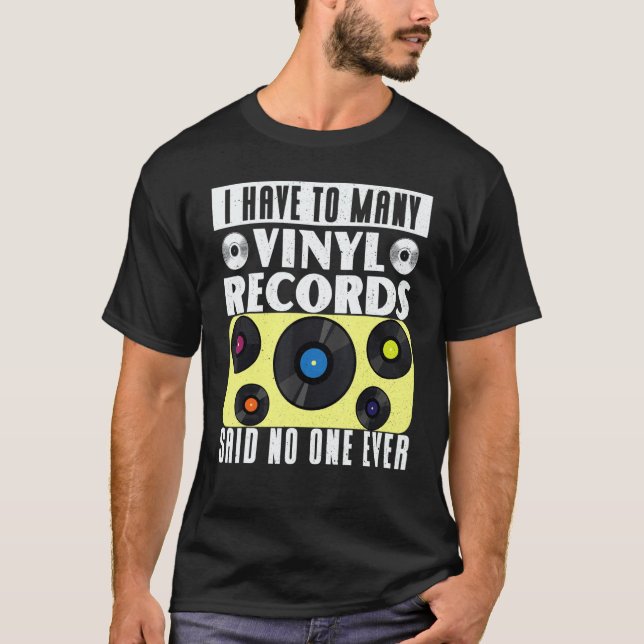 T-shirt Vinyl Record Collecting I Have To Many Vinyl (Devant)