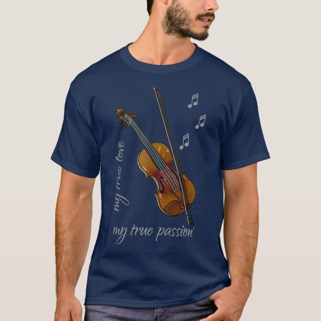 T-shirt Violin True Love Music Instrument Hobby Passion (Devant)