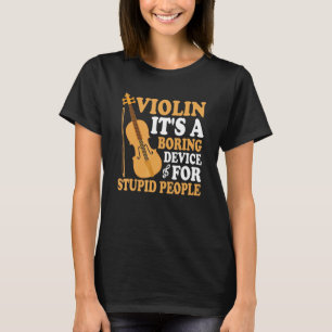 T-shirt Violon Ennuyeux Appareil Pour Les Stupides Fun Vio