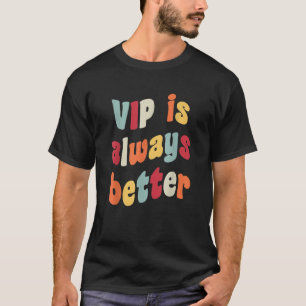 T-shirt VIP est toujours meilleur mème plaisanter faux Hei