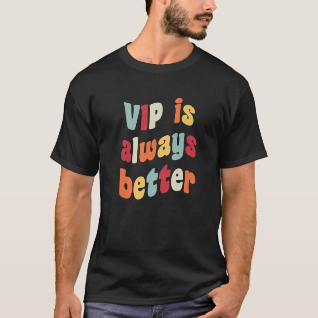 T-shirt VIP is Always Better Meme  Joke Fake German Heires (Devant)