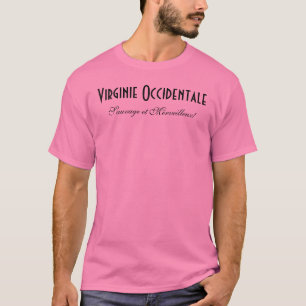 T-shirt Virginie Occidentale, Sauvage et Merveilleux !