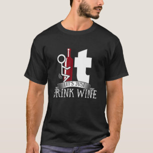 T-shirt Vis-Le Boire Du Vin. Drôle Dons Amateurs De Vins P