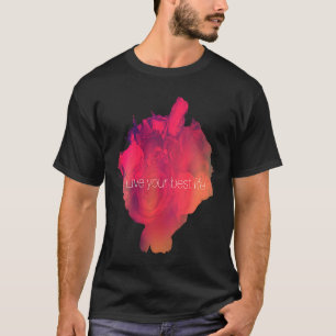 T-shirt Vis ta meilleure vie, roses