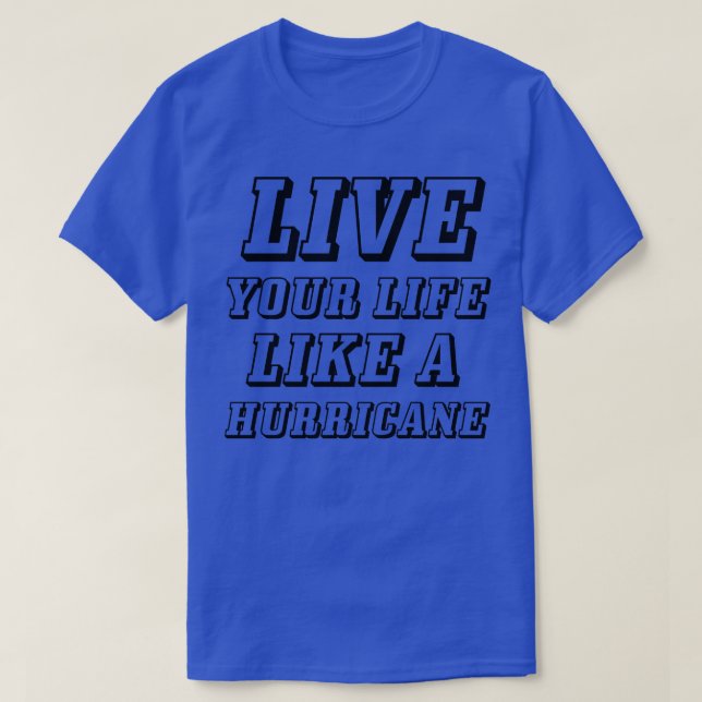 T-shirt Vis ta vie comme un ouragan (Design devant)