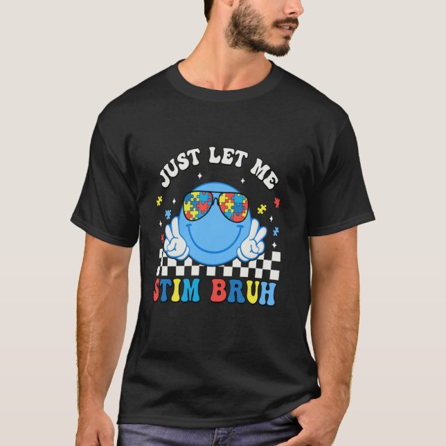 T-shirt Visage Sourire Laissez-moi Simplement Stim Bruh Dr (Devant)