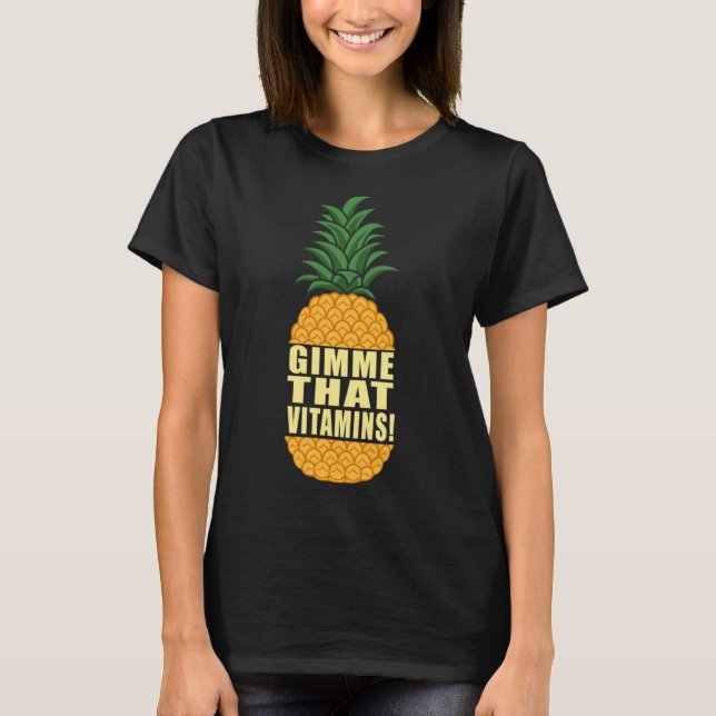 T-shirt Vitamines de gimme Citation d'ananas aux fruits ir (Devant)