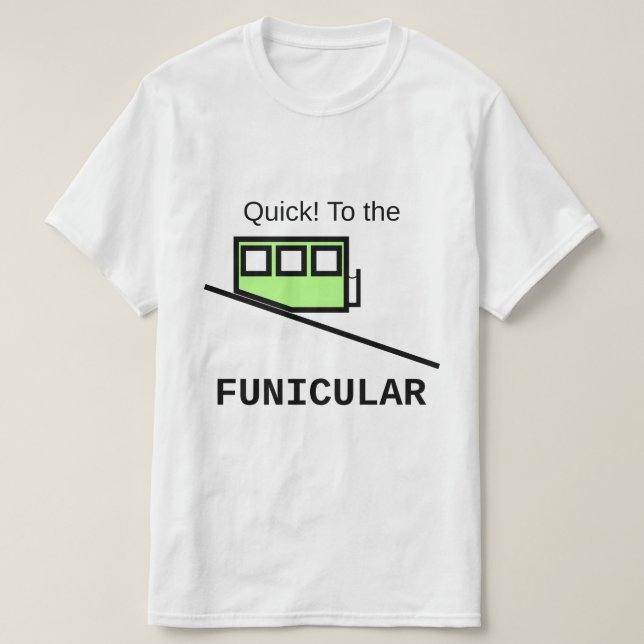 T-shirt Vite ! Au funiculaire (Design devant)