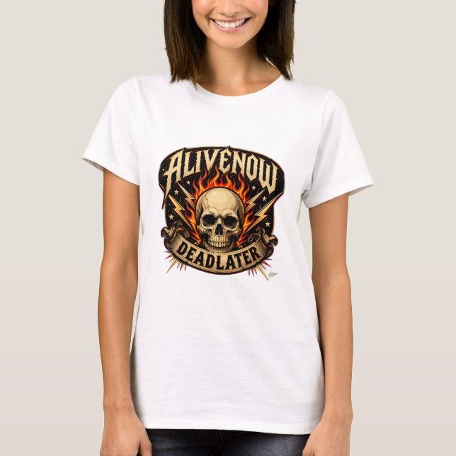 T-shirt « Vivant maintenant, mort plus tard » (Devant)