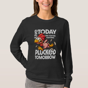T-shirt Vivez aujourd'hui comme si vous vous faites avoir
