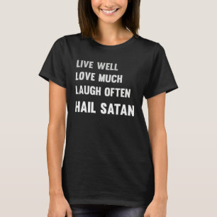 T-shirt Vivez Bien Aimez Beaucoup Riez Souvent Hail Satan