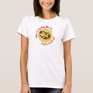 T-shirt Vivez chaque jour comme le vendredi Fajita Profite