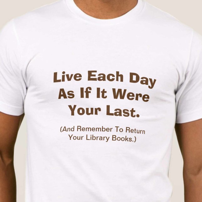 T-shirt Vivez Chaque Jour Comme Si C'Était Votre Dernier (Créateur téléchargé)