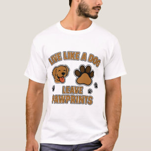 T-shirt Vivez comme un chien laissez des empreintes de pat