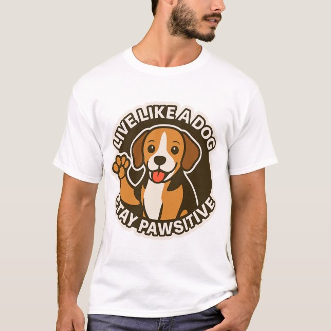 T-shirt Vivez comme un chien Restez Pawsitive (3) (Devant)