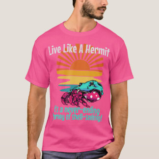 T-shirt Vivez Comme Un Crabe Hermite Qui Ne Cesse Jamais D